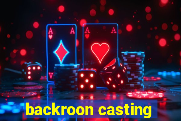 backroon casting